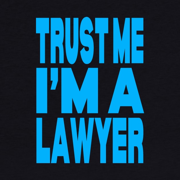 Trust me I'm a lawyer by Evergreen Tee